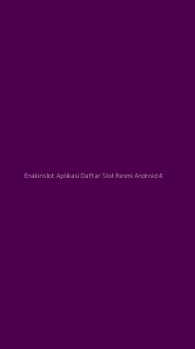 Tampilan Antarmuka Aplikasi Enakinslot Aplikasi Daftar Slot Resmi Android - 4