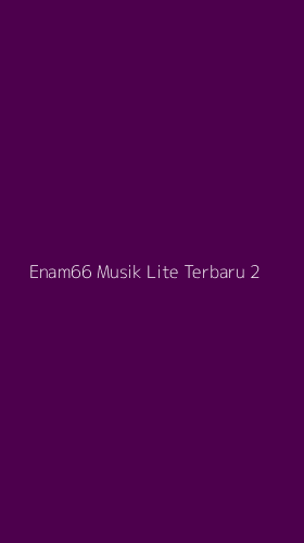 Tampilan Antarmuka Aplikasi Enam66 Musik Lite Terbaru - 2