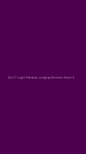 Tampilan Antarmuka Aplikasi Eos77 Login Panduan Lengkap Bermain Aman - 4