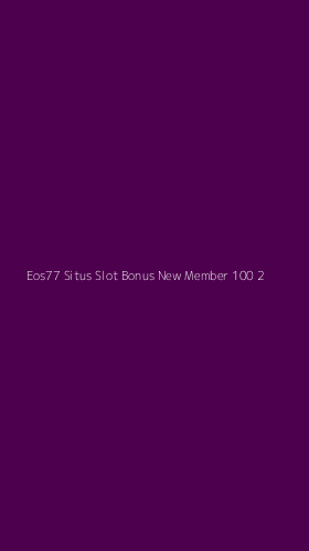 Tampilan Antarmuka Aplikasi Eos77 Situs Slot Bonus New Member 100 - 2