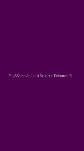 Tampilan Antarmuka Aplikasi Epg88slot Aplikasi Scanner Dokumen - 3