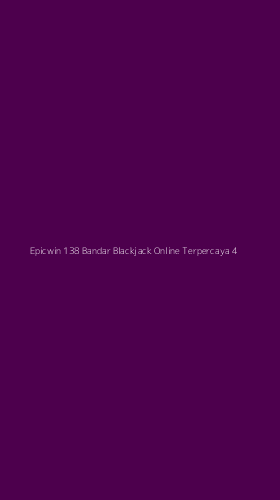 Tampilan Antarmuka Aplikasi Epicwin 138 Bandar Blackjack Online Terpercaya - 4