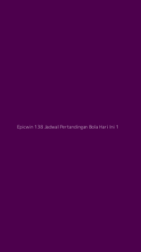 Tampilan Antarmuka Aplikasi Epicwin 138 Jadwal Pertandingan Bola Hari Ini - 1