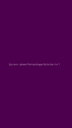 Tampilan Antarmuka Aplikasi Epicwin Jadwal Pertandingan Bola Hari Ini - 1