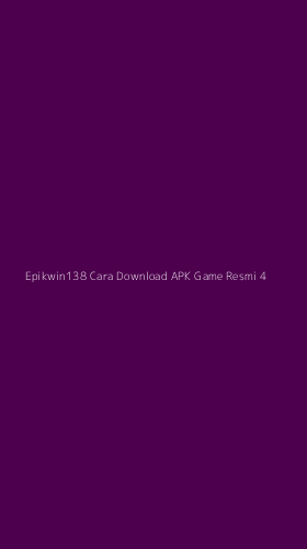 Tampilan Antarmuka Aplikasi Epikwin138 Cara Download Apk Game Resmi - 4