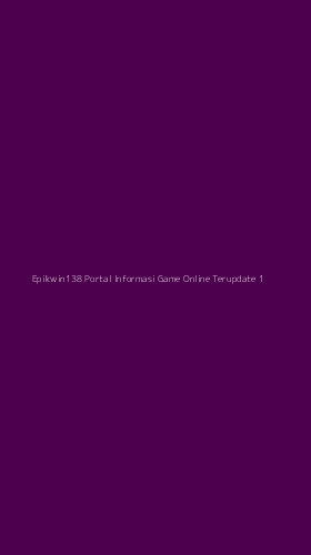 Tampilan Antarmuka Aplikasi Epikwin138 Portal Informasi Game Online Terupdate - 1