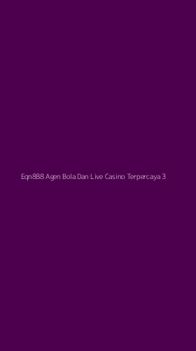 Tampilan Antarmuka Aplikasi Eqn888 Agen Bola Dan Live Casino Terpercaya - 3