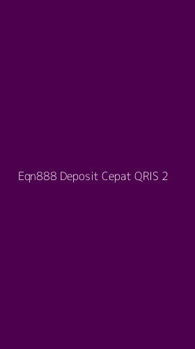 Tampilan Antarmuka Aplikasi Eqn888 Deposit Cepat Qris - 2