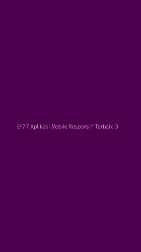 Tampilan Antarmuka Aplikasi Er77 Aplikasi Mobile Responsif Terbaik - 3