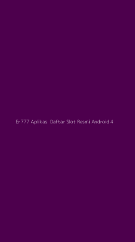 Tampilan Antarmuka Aplikasi Er777 Aplikasi Daftar Slot Resmi Android - 4