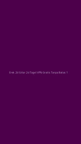 Tampilan Antarmuka Aplikasi Erek 2d Gitar 2d Togel Vpn Gratis Tanpa Batas - 1