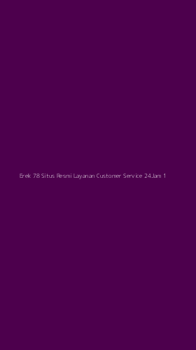 Tampilan Antarmuka Aplikasi Erek 78 Situs Resmi Layanan Customer Service 24jam - 1