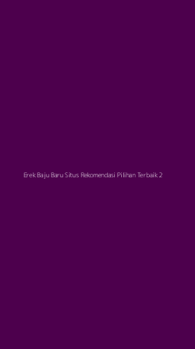Tampilan Antarmuka Aplikasi Erek Baju Baru Situs Rekomendasi Pilihan Terbaik - 2