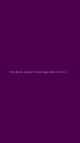 Tampilan Antarmuka Aplikasi Erek Becak Jadwal Pertandingan Bola Hari Ini - 2