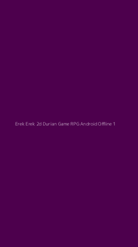 Tampilan Antarmuka Aplikasi Erek Erek 2d Durian Game Rpg Android Offline - 1