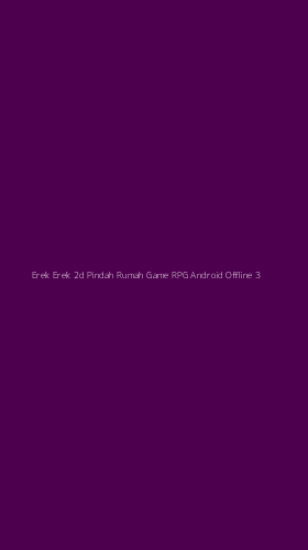 Tampilan Antarmuka Aplikasi Erek Erek 2d Pindah Rumah Game Rpg Android Offline - 3
