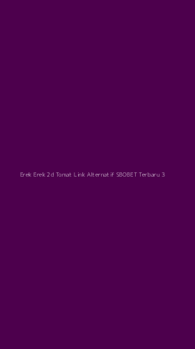 Tampilan Antarmuka Aplikasi Erek Erek 2d Tomat Link Alternatif Sbobet Terbaru - 3