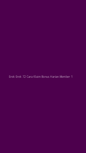 Tampilan Antarmuka Aplikasi Erek Erek 72 Cara Klaim Bonus Harian Member - 1