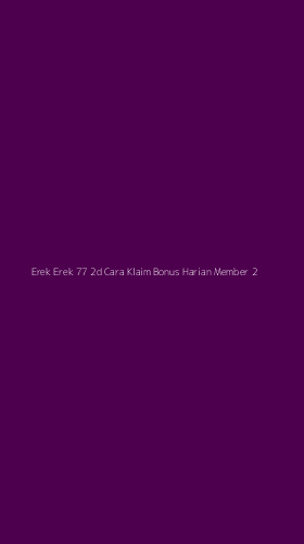 Tampilan Antarmuka Aplikasi Erek Erek 77 2d Cara Klaim Bonus Harian Member - 2