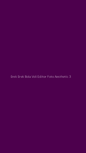 Tampilan Antarmuka Aplikasi Erek Erek Bola Voli Editor Foto Aesthetic - 3