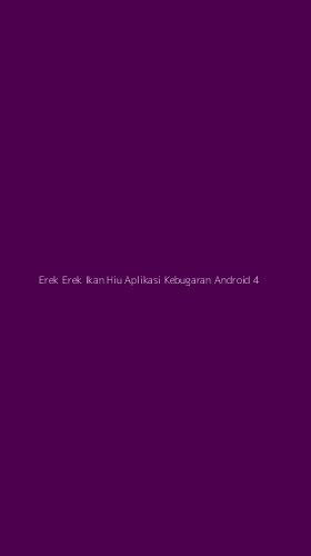 Tampilan Antarmuka Aplikasi Erek Erek Ikan Hiu Aplikasi Kebugaran Android - 4