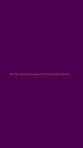 Tampilan Antarmuka Aplikasi Erek Erek Jambu Klutuk Aplikasi Portal Game Terbaik Android - 2