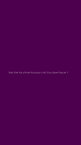 Tampilan Antarmuka Aplikasi Erek Erek Kaca Pecah Kumpulan Link Situs Game Populer - 2