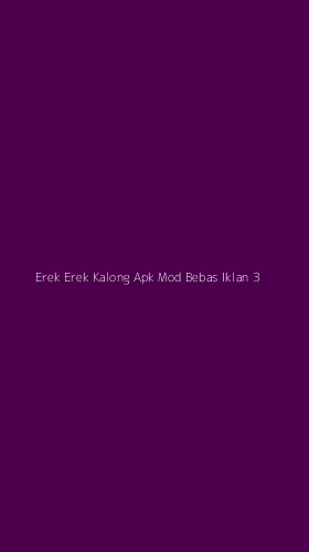 Tampilan Antarmuka Aplikasi Erek Erek Kalong Apk Mod Bebas Iklan - 3