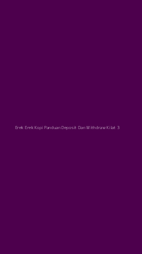 Tampilan Antarmuka Aplikasi Erek Erek Kopi Panduan Deposit Dan Withdraw Kilat - 3