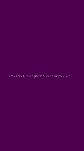 Tampilan Antarmuka Aplikasi Erek Erek Kutu Login Slot Gacor Tanpa Vpn - 1