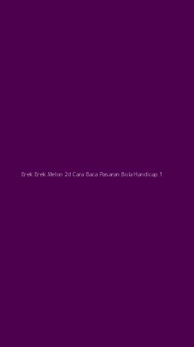 Tampilan Antarmuka Aplikasi Erek Erek Melon 2d Cara Baca Pasaran Bola Handicap - 1