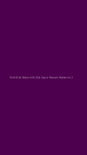 Tampilan Antarmuka Aplikasi Erek Erek Melon Info Slot Gacor Maxwin Malam Ini - 2