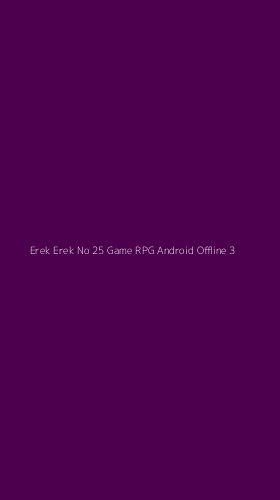 Tampilan Antarmuka Aplikasi Erek Erek No 25 Game Rpg Android Offline - 3