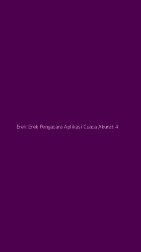Tampilan Antarmuka Aplikasi Erek Erek Pengacara Aplikasi Cuaca Akurat - 4