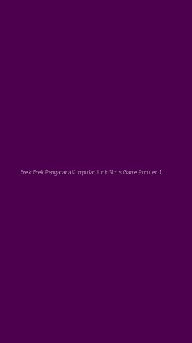 Tampilan Antarmuka Aplikasi Erek Erek Pengacara Kumpulan Link Situs Game Populer - 1