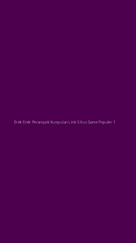 Tampilan Antarmuka Aplikasi Erek Erek Perampok Kumpulan Link Situs Game Populer - 1