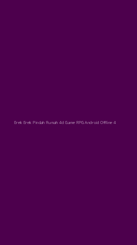 Tampilan Antarmuka Aplikasi Erek Erek Pindah Rumah 4d Game Rpg Android Offline - 4