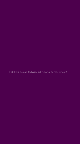 Tampilan Antarmuka Aplikasi Erek Erek Rumah Terbakar 2d Tutorial Server Linux - 2