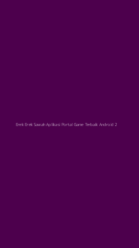 Tampilan Antarmuka Aplikasi Erek Erek Sawah Aplikasi Portal Game Terbaik Android - 2