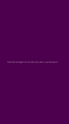 Tampilan Antarmuka Aplikasi Erek Erek Selingkuh 2d Cara Recovery Akun Lupa Password - 1