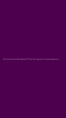 Tampilan Antarmuka Aplikasi Erek Erek Sepeda 2d Bergambar Rtp Slot Tertinggi Hari Ini Gampang Maxwin - 2