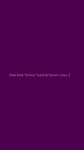 Tampilan Antarmuka Aplikasi Erek Erek Termos Tutorial Server Linux - 2