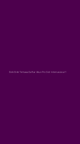 Tampilan Antarmuka Aplikasi Erek Erek Tertawa Daftar Akun Pro Slot Internasional - 1