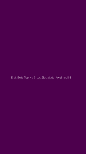 Tampilan Antarmuka Aplikasi Erek Erek Topi 4d Situs Slot Modal Awal Kecil - 4