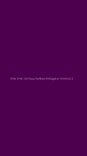 Tampilan Antarmuka Aplikasi Erek Erek Ubi Kayu Aplikasi Kebugaran Android - 2