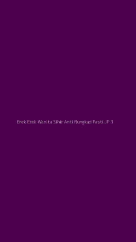 Tampilan Antarmuka Aplikasi Erek Erek Wanita Sihir Anti Rungkad Pasti Jp - 1