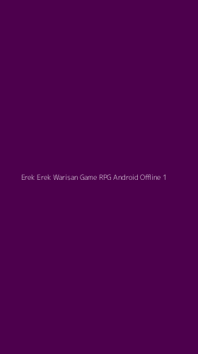 Tampilan Antarmuka Aplikasi Erek Erek Warisan Game Rpg Android Offline - 1