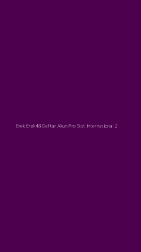 Tampilan Antarmuka Aplikasi Erek Erek48 Daftar Akun Pro Slot Internasional - 2