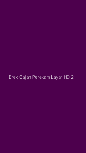 Tampilan Antarmuka Aplikasi Erek Gajah Perekam Layar Hd - 2