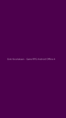 Tampilan Antarmuka Aplikasi Erek Kecelakaan - Game RPG Android Offline - 4